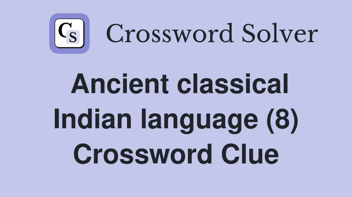 Ancient classical Indian language (8) Crossword Clue Answers